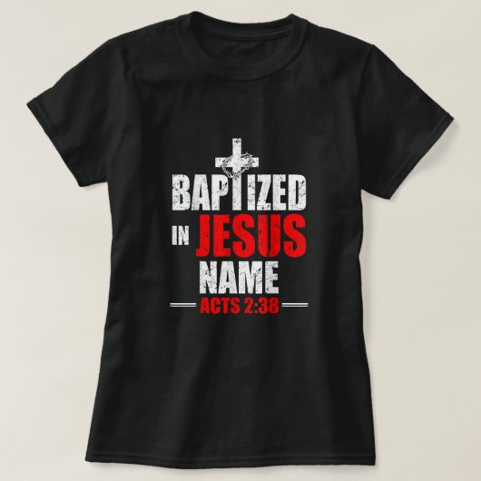 In Jezus naam is er 238 baptisme alleen Jezus. T-shirt (Design voorkant)