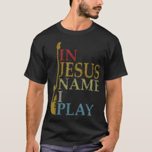 In Jezus Name speel ik gitaar T-shirt
