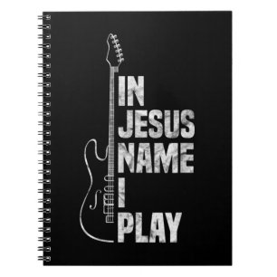 In Jezus Name speel ik Guitar Christelijk Guitar P Notitieboek
