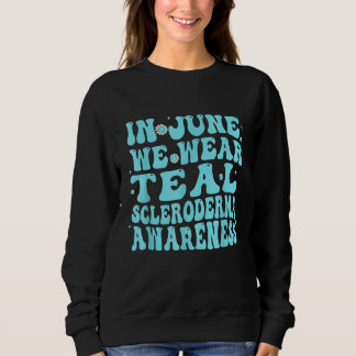 In June We Wear Teal Scleroderma Awareness Groovy Trui