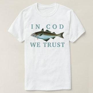 In Kabeljauw vertrouwen we. T-shirt