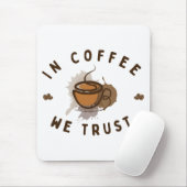 In koffie vertrouwen we grappig muismat (Met muis)