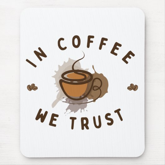 In koffie vertrouwen we grappig muismat (Voorkant)