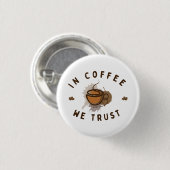 In koffie vertrouwen we grappig ronde button 3,2 cm (Voorkant /achterkant)