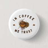 In koffie vertrouwen we grappig ronde button 3,2 cm (Voorkant)
