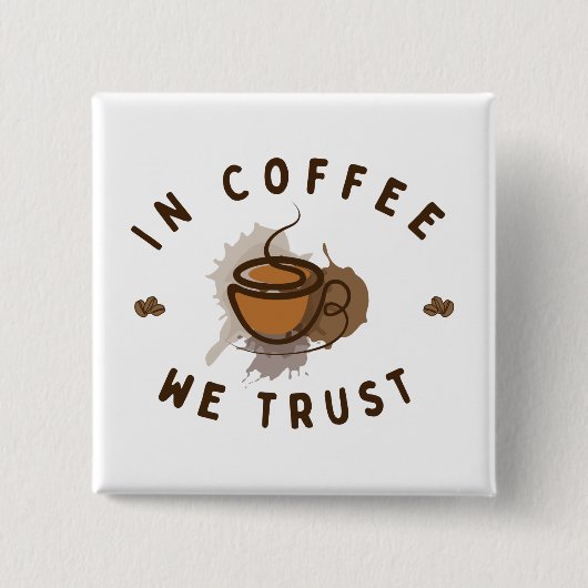 In koffie vertrouwen we grappig vierkante button 5,1 cm (Voorkant)