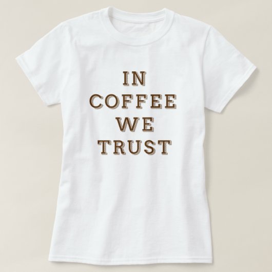 In koffie vertrouwen we t-shirt (Design voorkant)
