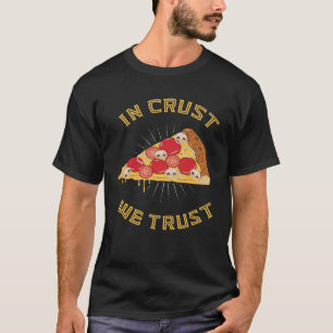 In korst vertrouwen we op Pizza Word Game Gezegde T-shirt