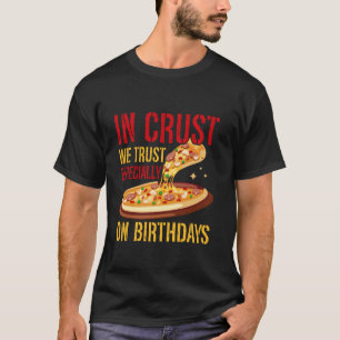 In korst vertrouwen we vooral op verjaardagen pizz t-shirt
