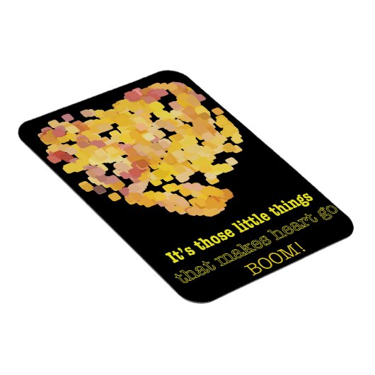 In liefde zijn, citaat: Het zijn die kleine dingen Magneet (Rechterzijde)