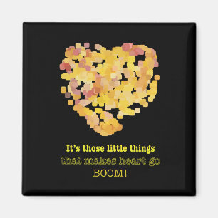 In liefde zijn, citaat: Het zijn die kleine dingen Magneet