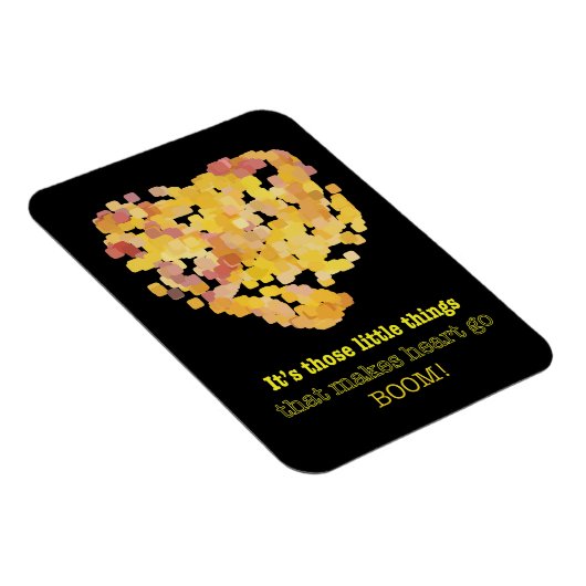 In liefde zijn, citaat: Het zijn die kleine dingen Magneet (Rechterzijde)