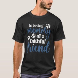 In liefdevolle herinnering van een trouwe vriend P T-shirt