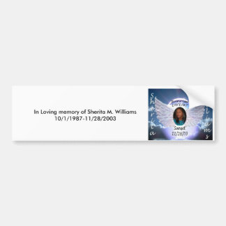 In Loving memory of Sherita M. Williams10/... Bumpersticker