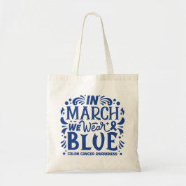In maart draag we het bewustzijn van blauwdarmkank tote bag