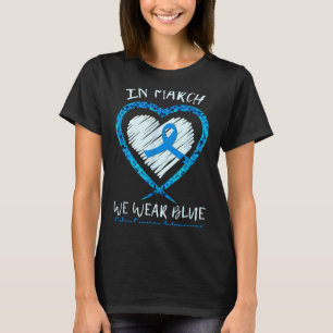 In maart dragen we blauw voor colonkanker bewustzi t-shirt