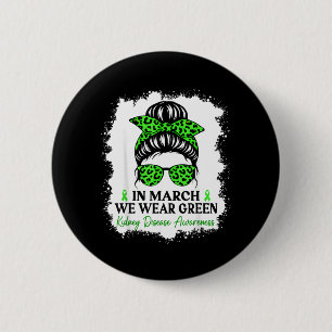 in maart dragen we groen Nierziekte bewustzijn Ronde Button 5,7 Cm