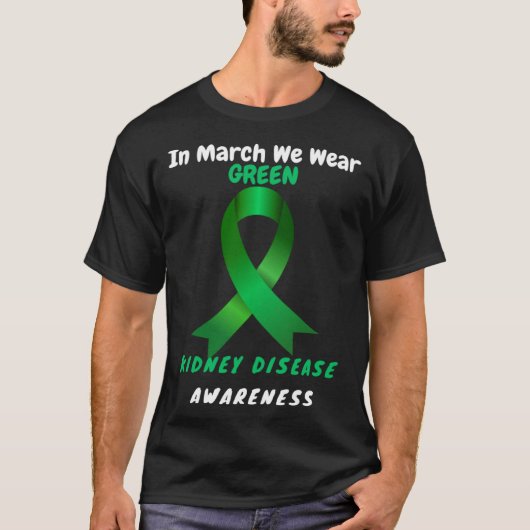 In March We Wear Green Kidney Disease Awareness 20 T-shirt (Voorkant)