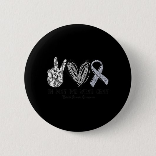 In mei Draag we Gray Brain Cancer Awareness Maand Ronde Button 5,7 Cm (Voorkant)