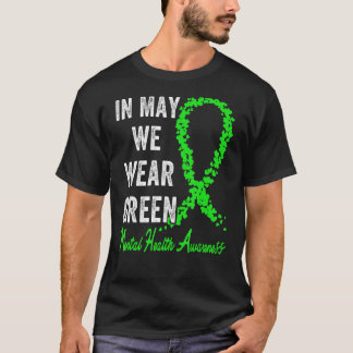 In mei Draag we Green Mental Health Awareness Gree T-shirt