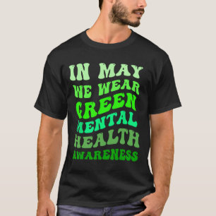 In mei Draag we het bewustzijn van groene geesteli T-shirt