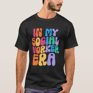 In Mij Era van de Maatschappelijk Werker Vrouwen G T-shirt