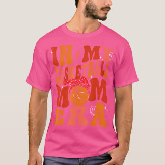 In Mijn Basketbal Moeder Era Basketbal Liefhebber  T-shirt