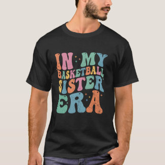 In mijn basketbal zuster tijdperk Basketbal Groovy T-shirt