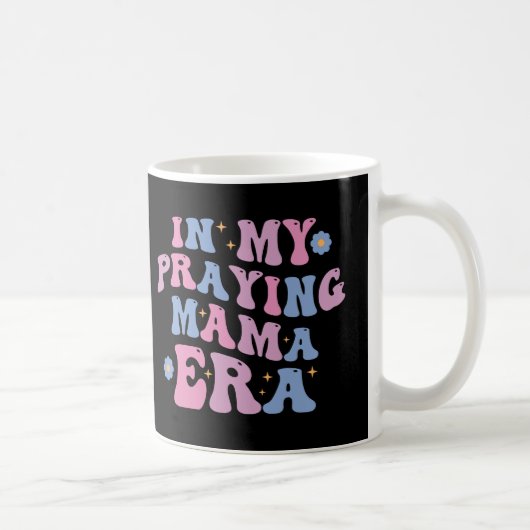 In mijn biddende mama-tijdperk koffiemok (Rechts)