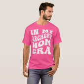 In Mijn Boogschiet-Mama-Tijdperk Funny Trots Boogs T-shirt (Voorkant volledig)