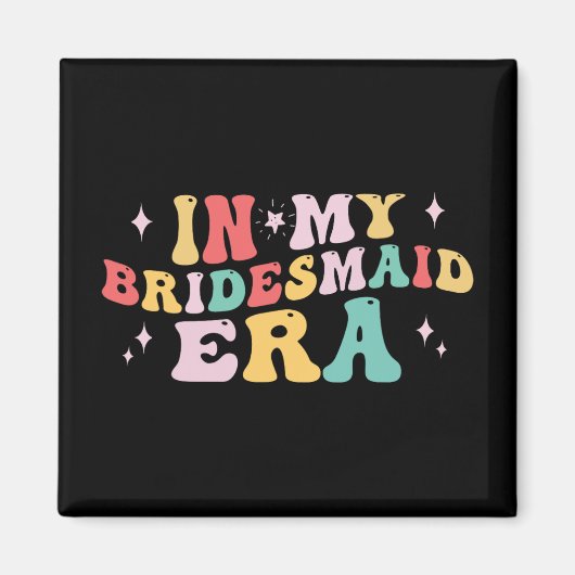 In mijn bruidsmeisje tijdperk bruid bruiloft Bache Magneet (Voorkant)