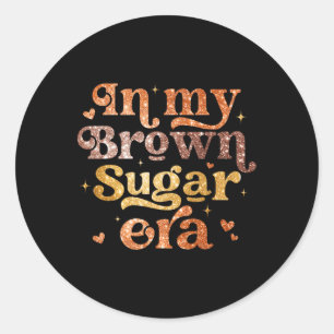 In mijn bruine suiker tijdperk Melanine Black Girl Ronde Sticker