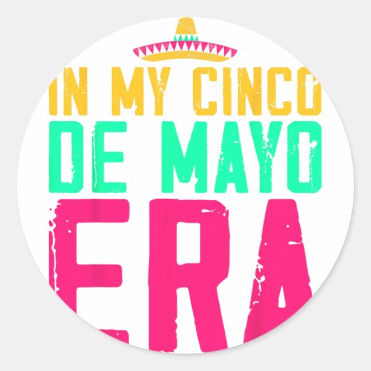 In mijn Cinco de Mayo Era Nacho Gemiddelde Fiesta Ronde Sticker (Voorkant)