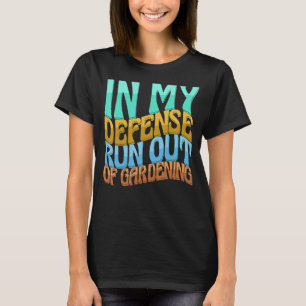 In mijn defensie loop ik uit de tuin en houden vro t-shirt