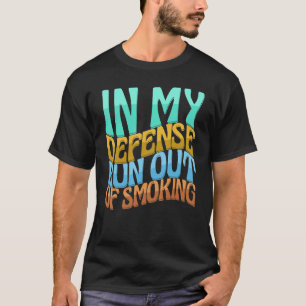 In mijn defensie ren ik af van roken waar vrouwen t-shirt