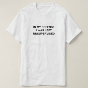 IN MIJN DEFENSIE WERD IK ONDER TOEZICHT GEBRACHT. T-SHIRT