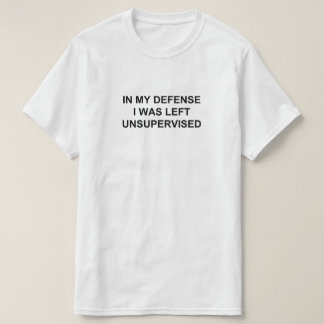 IN MIJN DEFENSIE WERD IK ONDER TOEZICHT GEBRACHT. T-SHIRT