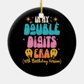 In mijn dubbele cijfers tijdperk 10e verjaardag ve keramisch ornament (Achterkant)