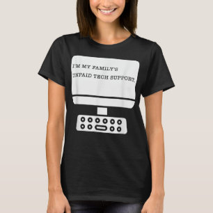 In mijn familie onbetaalde technische ondersteunin t-shirt