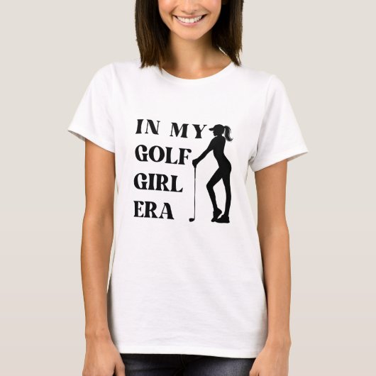 in mijn golf meisje tijdperk t-shirt (Voorkant)