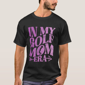 In Mijn Golf Moeder Era Golf Moeder Dag Golf T-shi T-shirt
