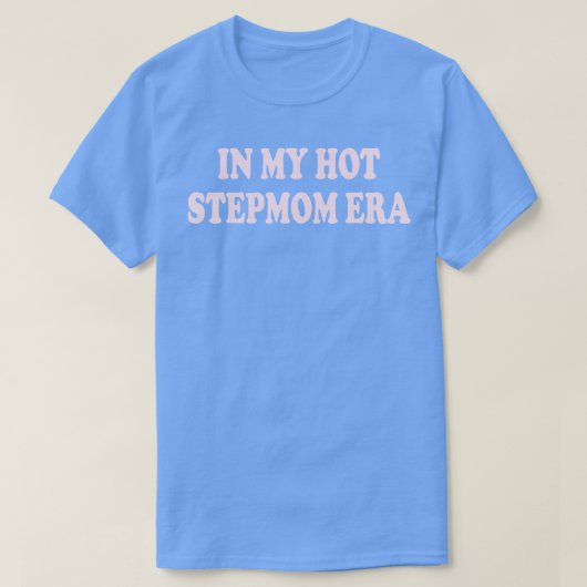 In mijn hete stiefmoeder tijdperk t-shirt (Design voorkant)