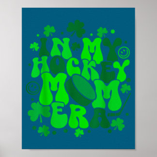 In Mijn Hockey Moeder Tijdperk St Patrick's Dag Ie Poster