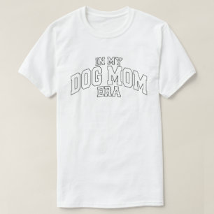 In mijn hondenmama tijdperk t-shirt