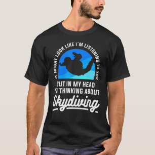 In mijn hoofd denk ik aan parachutespringen voor e t-shirt
