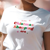 In mijn kerstinkopen tijdperk feestelijke kerst t-shirt