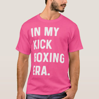 In Mijn Kick Boksen Tijdperk - Kick Boxer T-shirt