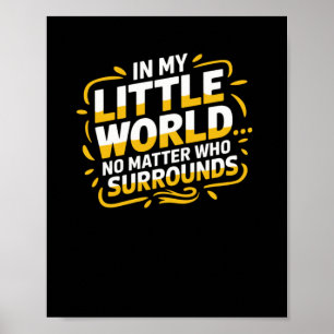 In mijn kleine wereld... Het maakt niet uit wie er Poster