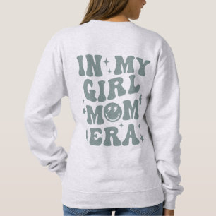 In Mijn Meisje Mam Era Shirt Meisje Mam Sweatshirt