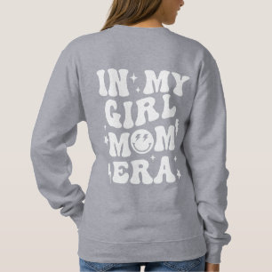 In Mijn Meisje Mam Era Shirt Meisje Mam Sweatshirt